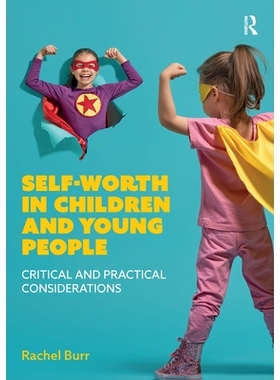 预订 Self-worth in children and young people: Critical and practical considerations 儿童与年轻人的自我价值：关键与实际考