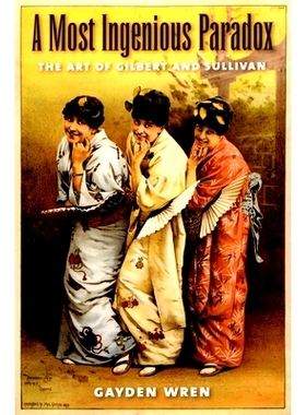 预订 A Most Ingenious Paradox: The Art of Gilbert and Sullivan 绝妙悖论：论吉尔伯特和沙利文艺术: 9780195301724