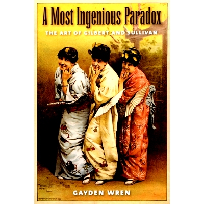 预订 A Most Ingenious Paradox: The Art of Gilbert and Sullivan 绝妙悖论：论吉尔伯特和沙利文艺术: 9780195301724