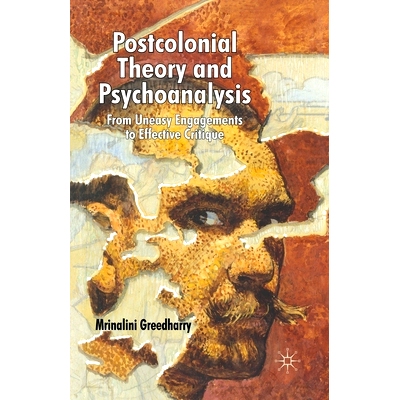 预订 Postcolonial Theory and Psychoanalysis: From Uneasy Engagements to Effective Critique: 9781349356539