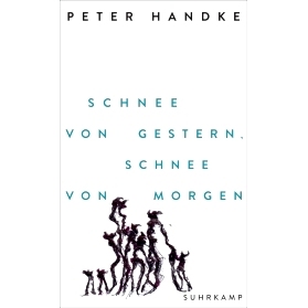 预售 昨日的雪,明日的雪 Peter Handke新作 德文原版 Schnee von gestern, Schnee von morgen