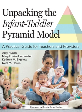 预订 Unpacking the Infant–Toddler Pyramid Model: A Practical Guide for Teachers and Providers 解读婴幼儿金字塔模型：教