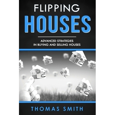 预订 Flipping Houses: Advanced Strategies in Buying and Selling Houses: 9781652771937