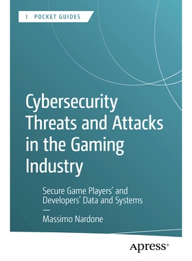 预订 Cybersecurity Threats and Attacks in the Gaming Industry: Secure Game Players’ and Developers’ Data and Systems