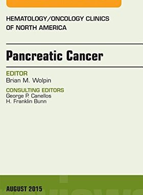 【预订】Pancreatic Cancer, An Issue of Hematology/Oncology Clinics of North America