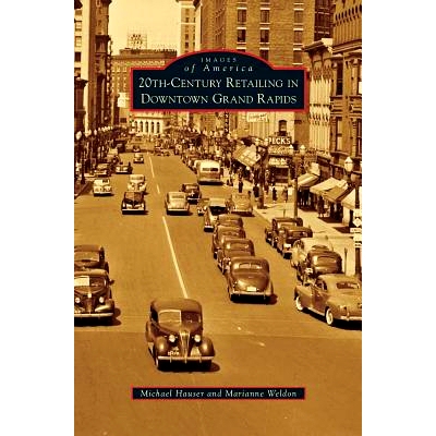 预订 20th-Century Retailing in Downtown Grand Rapids: 9781531670030