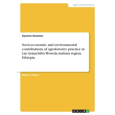 预订 Socio-economic and environmental contributions of agroforestry practice in Lay Armachiho Woreda Amhara region, Ethi