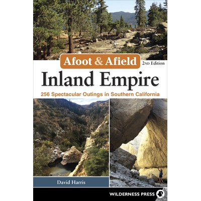 预订 Afoot & Afield: Inland Empire: 256 Spectacular Outings in Southern California (More Than 60 New Trips Newly Designa