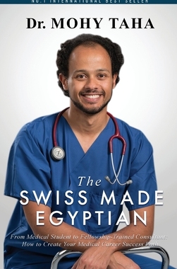 【预订】The Swiss-Made Egyptian: From Medical Student to Fellowship-Trained Consultant: How to Create Your Medical...