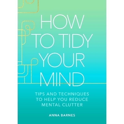 预订 How to Tidy Your Mind: Tips and Techniques to Help You Reduce Mental Clutter: 9781524883591