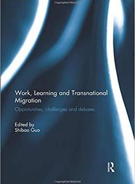 【预售】Work, Learning and Transnational Migration: Opportunities, Challenges, and Debates