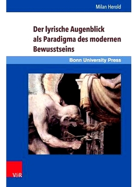 预订 Der lyrische Augenblick als Paradigma des modernen Bewusstseins: Kant, Schlegel, Leopardi, Baudelaire, Rilke 作为现