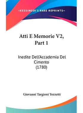 预订 Atti E Memorie V2, Part 1: Inedite Dell’Accademia Del Cimento (1780): 9781104704285