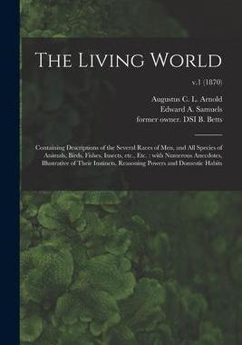 [预订]The Living World: Containing Descriptions of the Several Races of Men, and All Species of Animals, B 9781014937544