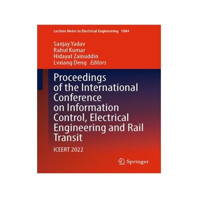 [预订]Proceedings of the International Conference on Information Control, Electrical Engineering and Rail  9789819964307