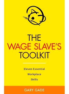 预订 The Wage Slave’s Toolkit: Eleven Essential Workplace Skills (Vole Guides): 9781535238724