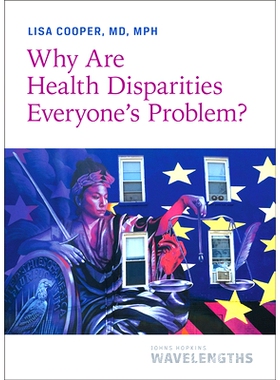 预订 Why Are Health Disparities Everyone’s Problem? 为什么健康差异是每个人的问题？: 9781421441153