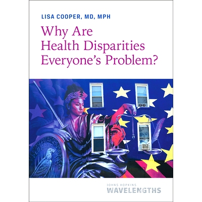 预订 Why Are Health Disparities Everyone’s Problem? 为什么健康差异是每个人的问题？: 9781421441153