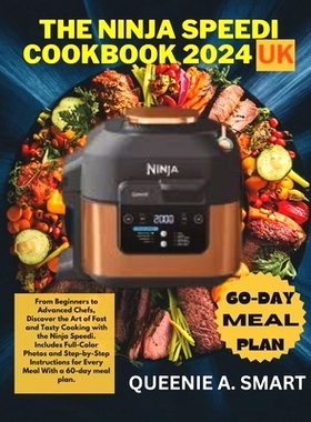 预订 The Ninja Speedi Cookbook 2024 UK: From Beginners to Advanced Chefs, Discover the Art of Fast and Tasty Cooking wit