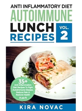 预订 Anti Inflammatory Diet: Autoimmune Lunch Recipes: 35+ Anti Inflammation Diet Recipes To Fight Autoimmune Disease, R