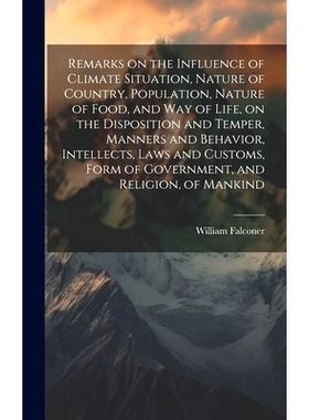 预订 Remarks on the Influence of Climate Situation, Nature of Country, Population, Nature of Food, and Way of Life, on t