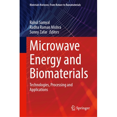 预订 Microwave Energy and Biomaterials Technologies, Processing and Applications 微波能量与生物材料：技术、加工与应用 97