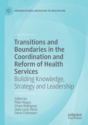 【预订】Transitions and Boundaries in the Coordination and Reform of Health Services 9783030266868