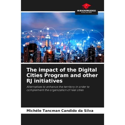 预订 The impact of the Digital Cities Program and other RJ initiatives: Alternatives to enhance the territory in order t