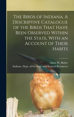 [预订]The Birds of Indiana. A Descriptive Catalogue of the Birds That Have Been Observed Within the State, 9781018172804 书籍/杂志/报纸 原版其它 原图主图