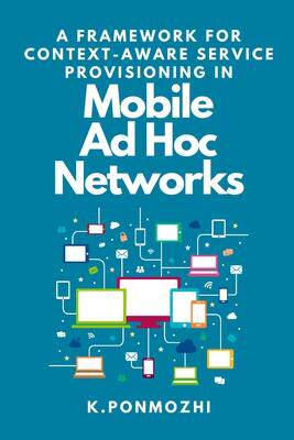 [预订]A Framework for Context-Aware Service Provisioning in Mobile Ad Hoc Networks 9782964193707