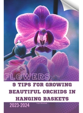 预订 9 Tips For Growing Beautiful Orchids in Hanging Baskets: Become flowers expert: 9798872428510