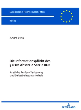 预订 Die Informationspflicht des § 630c Absatz 2 Satz 2 BGB: Ärztliche Fehleroffenbarung und Selbstbelastungsfreiheit: