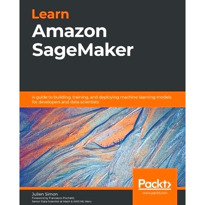 预订 Learn Amazon SageMaker 了解 Amazon SageMaker: 9781800208919