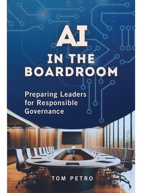 预订 AI in the Boardroom: Preparing Leaders for Responsible Governance 董事会中的人工智能：培养*实现负责任的治理: 978163