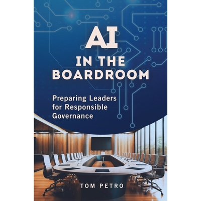 预订 AI in the Boardroom: Preparing Leaders for Responsible Governance 董事会中的人工智能：培养*实现负责任的治理: 978163