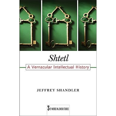 预订 Shtetl: A Vernacular Intellectual History 犹太人小村：地方思想史: 9780813562735