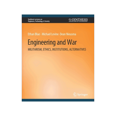 预订 Engineering and War: Militarism, Ethics, Institutions, Alternatives