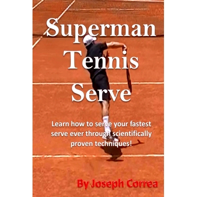 预订 Superman Tennis Serve: Learn How To Serve Fastest Serve Ever With Scientifically Proven Techniques!: 9781985021549