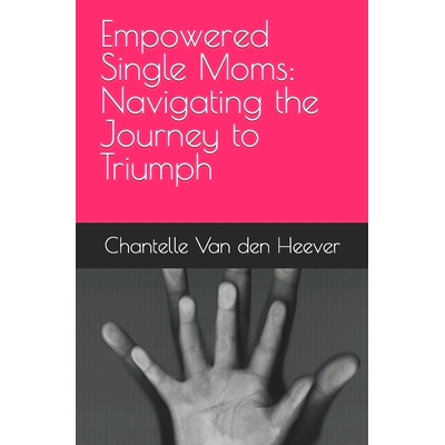 预订 Empowered Single Moms: Navigating the Journey to Triumph: 9798860585881