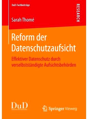 预订 Reform der Datenschutzaufsicht: Effektiver Datenschutz durch verselbstständigte Aufsichtsbehörden 数据保护监管改
