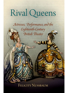 预订 Rival Queens: Actresses, Performance, and the Eighteenth-Century British Theater: 9780812223019