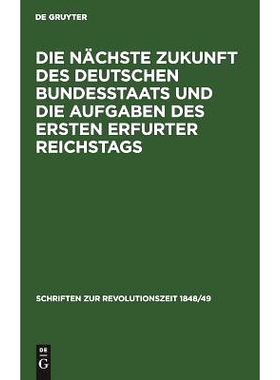 预订 Die nächste Zukunft des deutschen Bundesstaats und die Aufgaben des ersten Erfurter Reichstags: 9783111297842