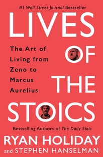 Lives Art The Ryan Holiday 斯多葛学派哲学家 精装 古希腊 Living Stoics 英文原版 Daily 艺术人生 the Stoic作者