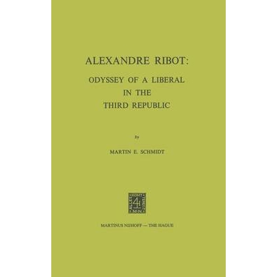 预订 Alexandre Ribot: Odyssey of a Liberal in the Third Republic: 9789024716395