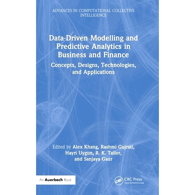 预订 Data-Driven Modelling and Predictive Analytics in Business and Finance: Concepts, Designs, Technologies, and Applic