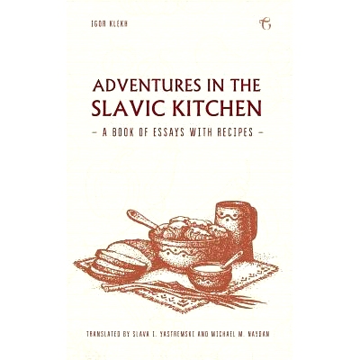 预订 Adventures in the Slavic Kitchen: A book of Essays with Recipes