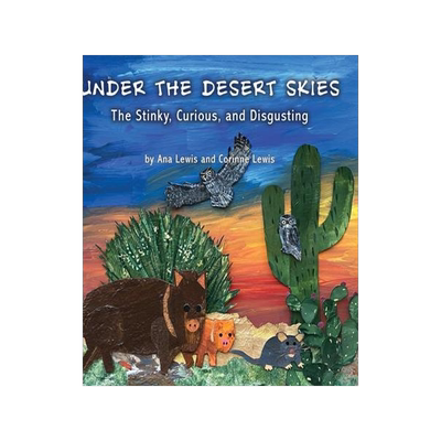 [预订]Under the Desert Skies: The Stinky, Curious, and Disgusting 9781627879903