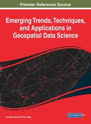 [预订]Emerging Trends, Techniques, and Applications in Geospatial Data Science 9781668473191