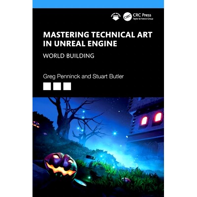 现货 Mastering Technical Art in Unreal Engine: World Building 掌握虚幻引擎的技术艺术：世界建筑: 9781032649733