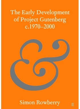 预订 The Early Development of Project Gutenberg c.1970–2000 古登堡计划的早期发展，约1970–2000: 9781108743181